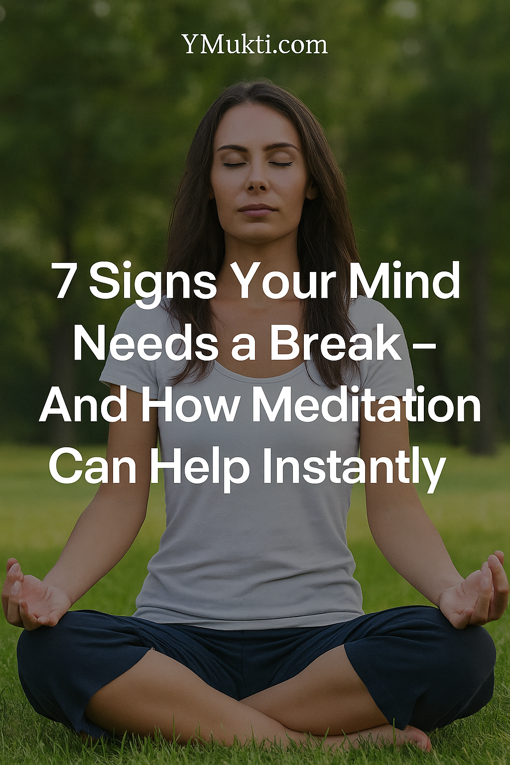 7 Signs Your Mind Needs a Break – And How Meditation Can Help Instantly